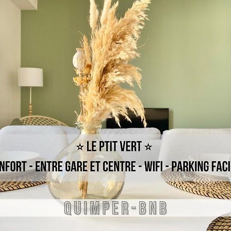 Le Ptit Vert - Wifi - Confort - Entree Autonome - Entre Gare Et Centre Quimper Exterior foto